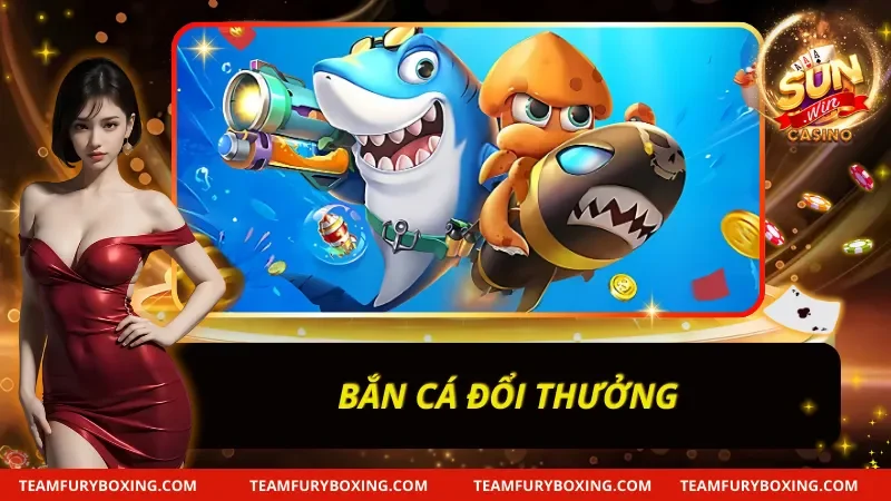 Sunwin – Cổng Game Bài Đổi Thưởng Uy Tín - Tải Sun Win 23 Game bắn cá đổi thưởng đang hot tại Sunwin
